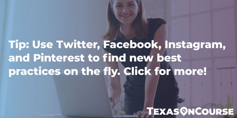Use Twitter, Facebook, Instagram, and Pinterest to find new best practices on the fly. Click for more!