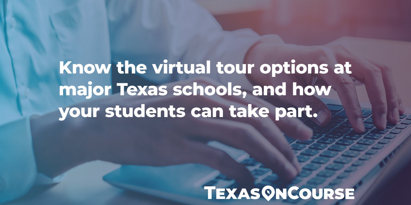 Know the virtual tour options at major Texas schools and how your students can take part.