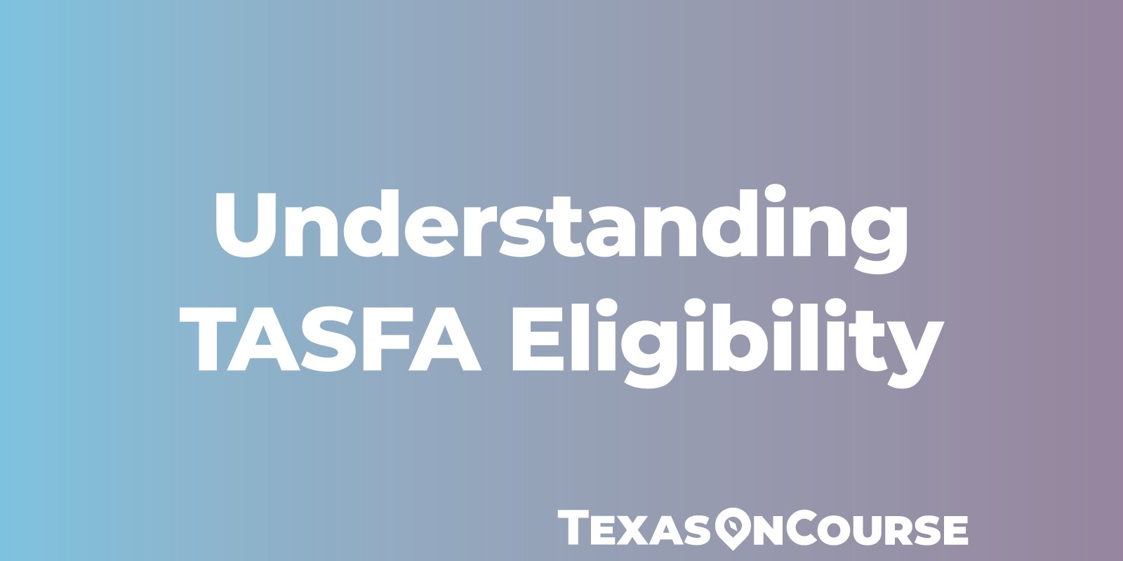 Understanding TASFA Eligibility
