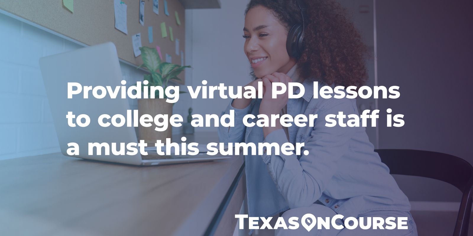 Providing virtual PD lessons to college and career staff is a must this summer.